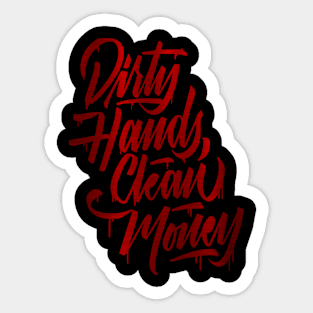 dirty hands clean money Sticker